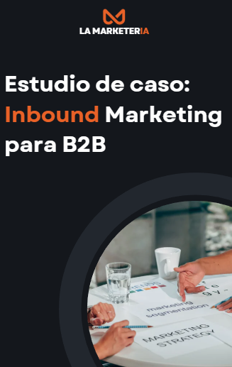 Estudio de caso Inbound Marketing para B2B